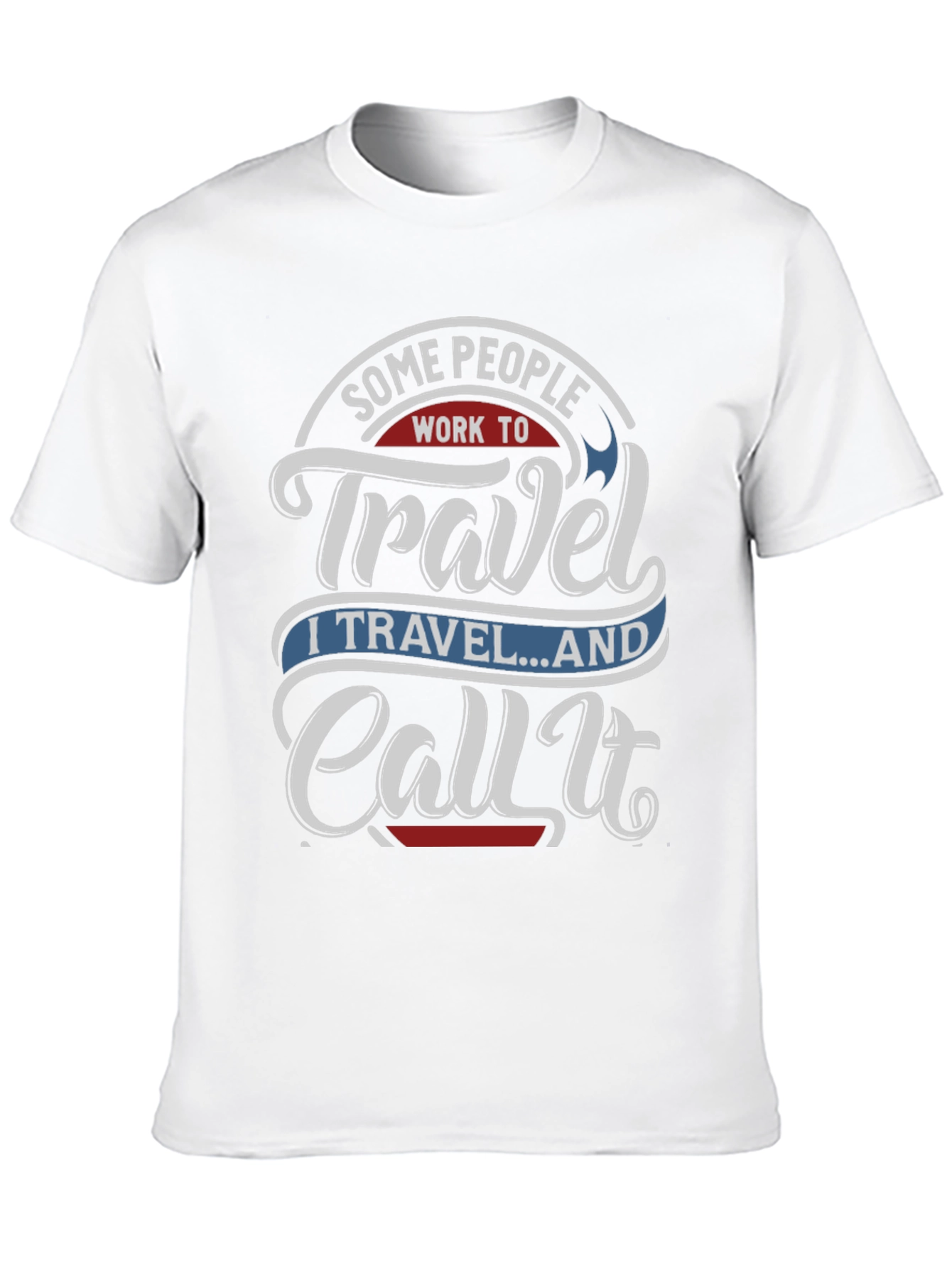 Travel Lover Graphic Tee - I Travel...And Call It