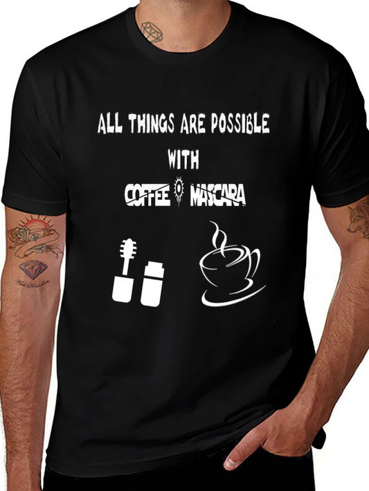 All Things Are Possible With Coffee & Mascara T-Shirt