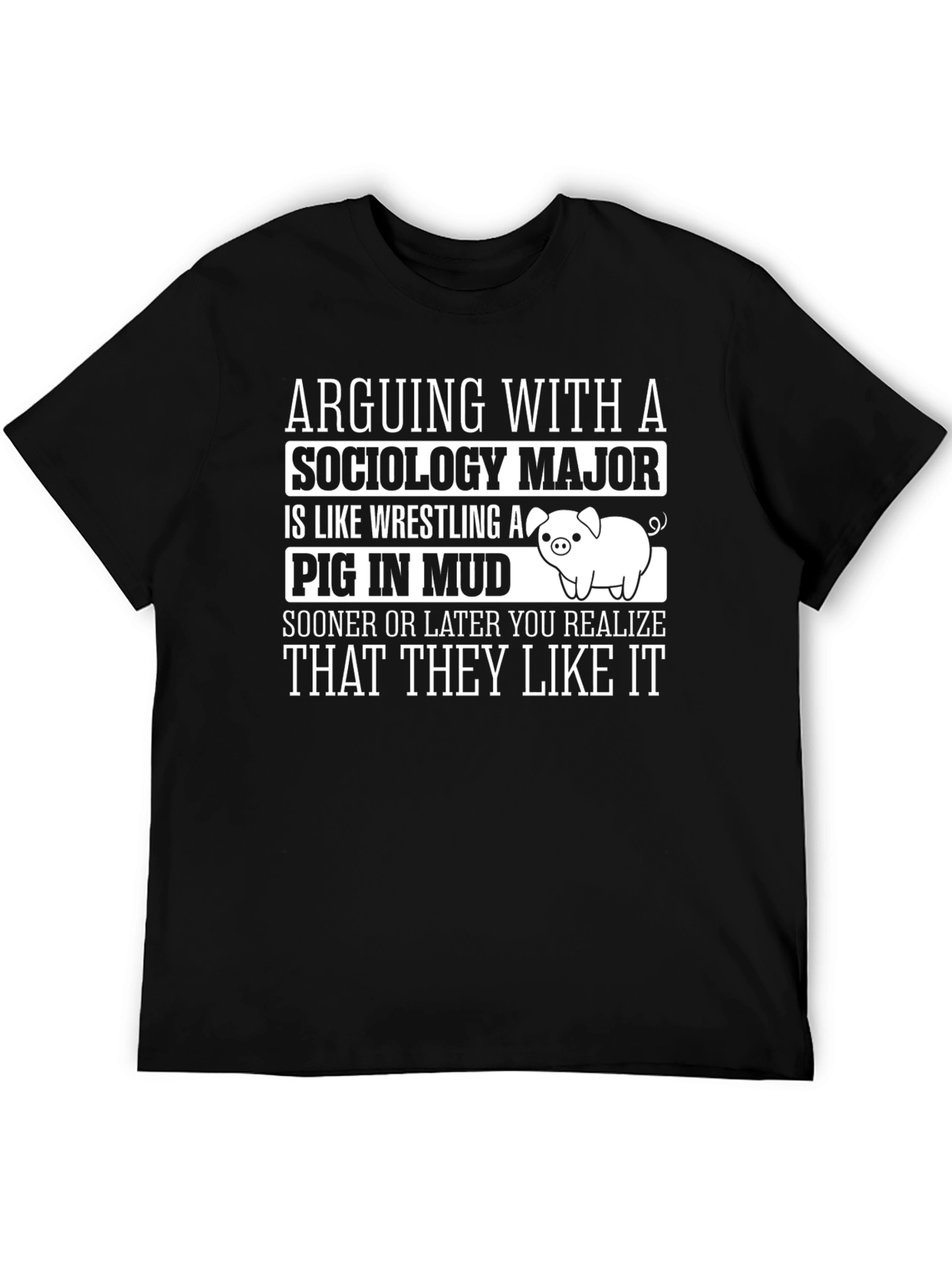 Sociology Major Pig in Mud T-Shirt