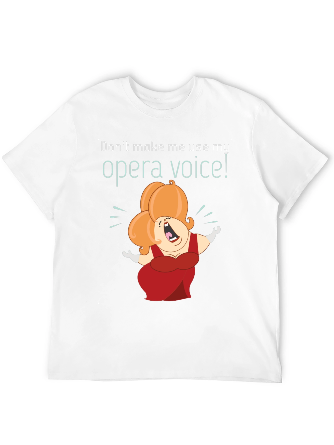 Opera Voice T-Shirt - Humorous Graphic Tee