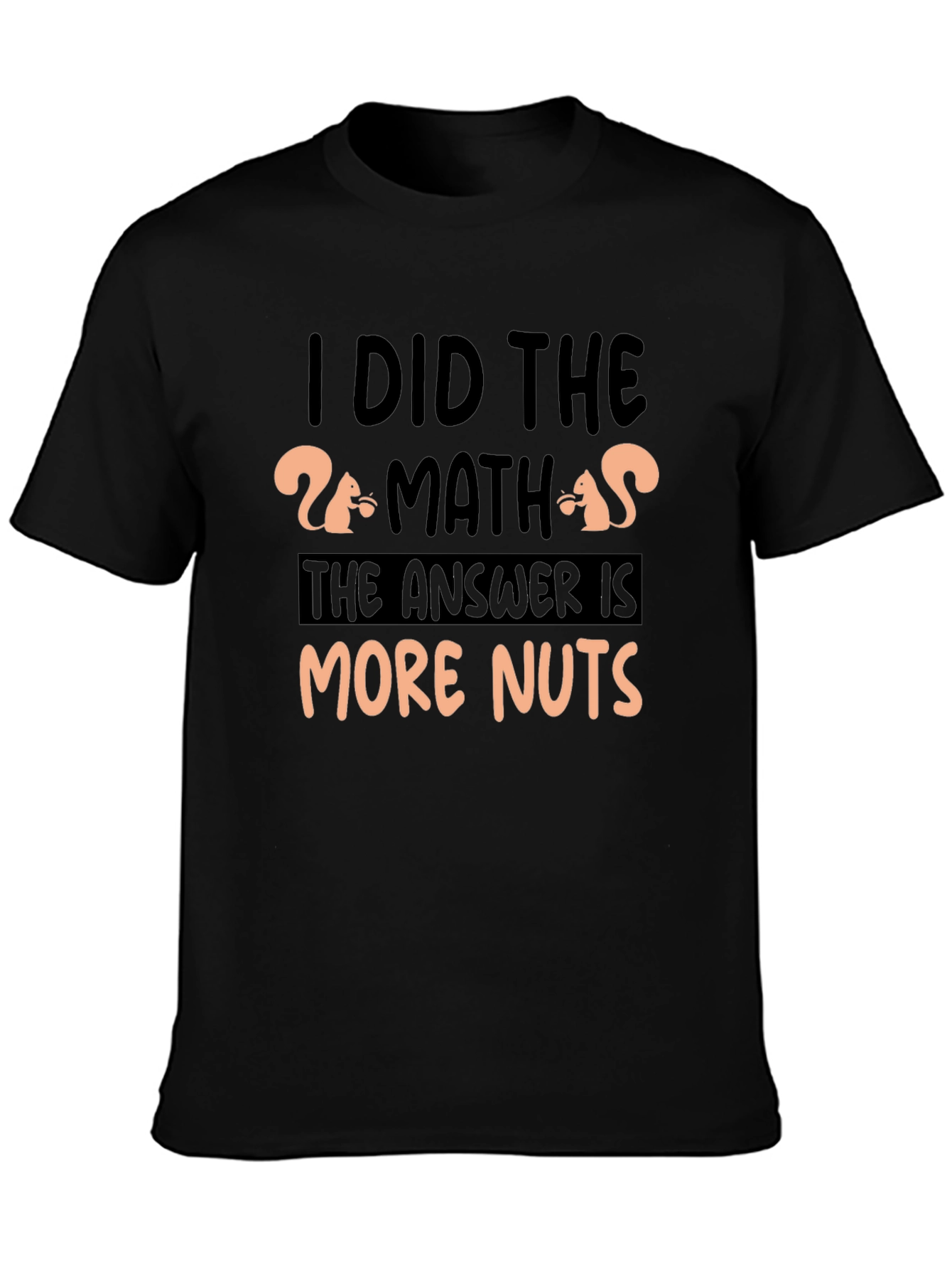 I Did The Math More Nuts T-Shirt