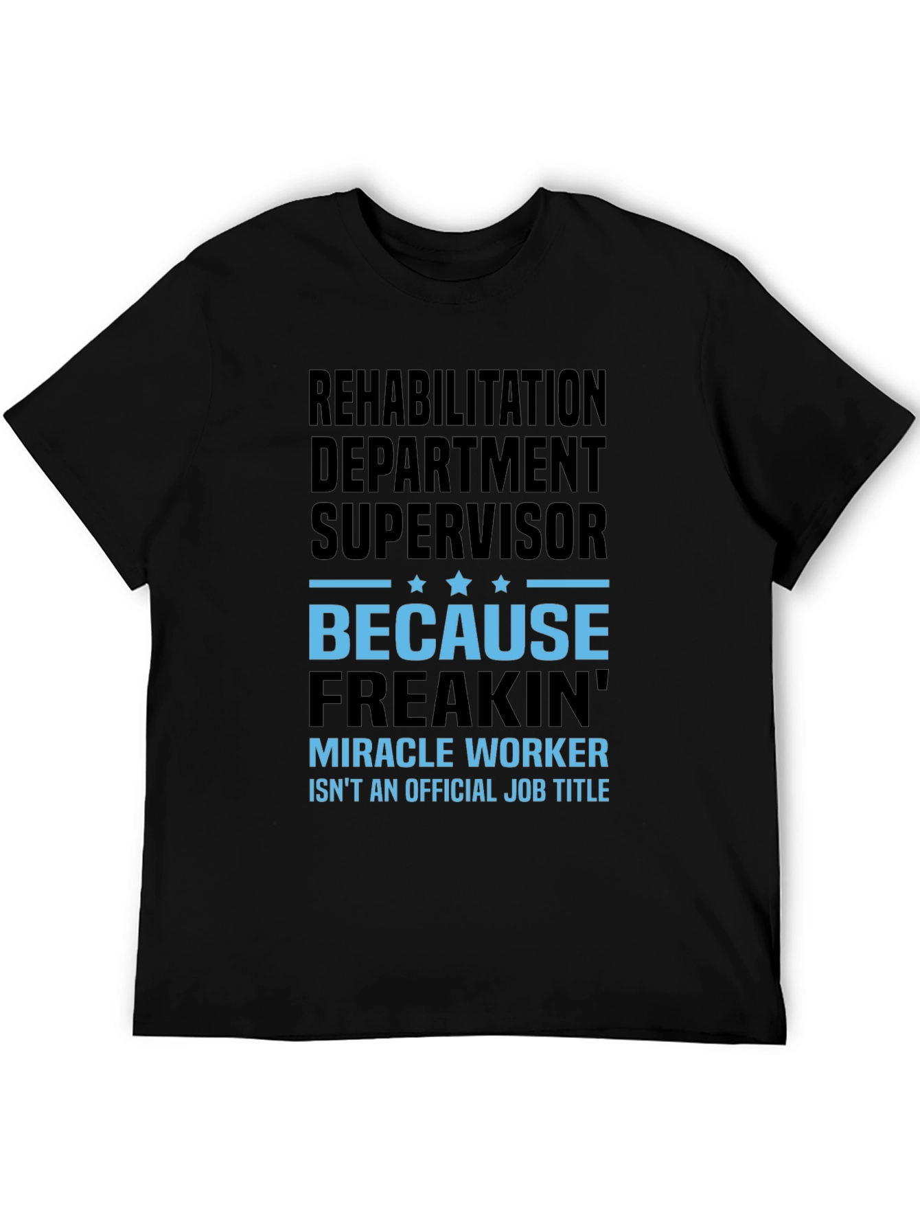 Rehabilitation Supervisor Funny T-Shirt