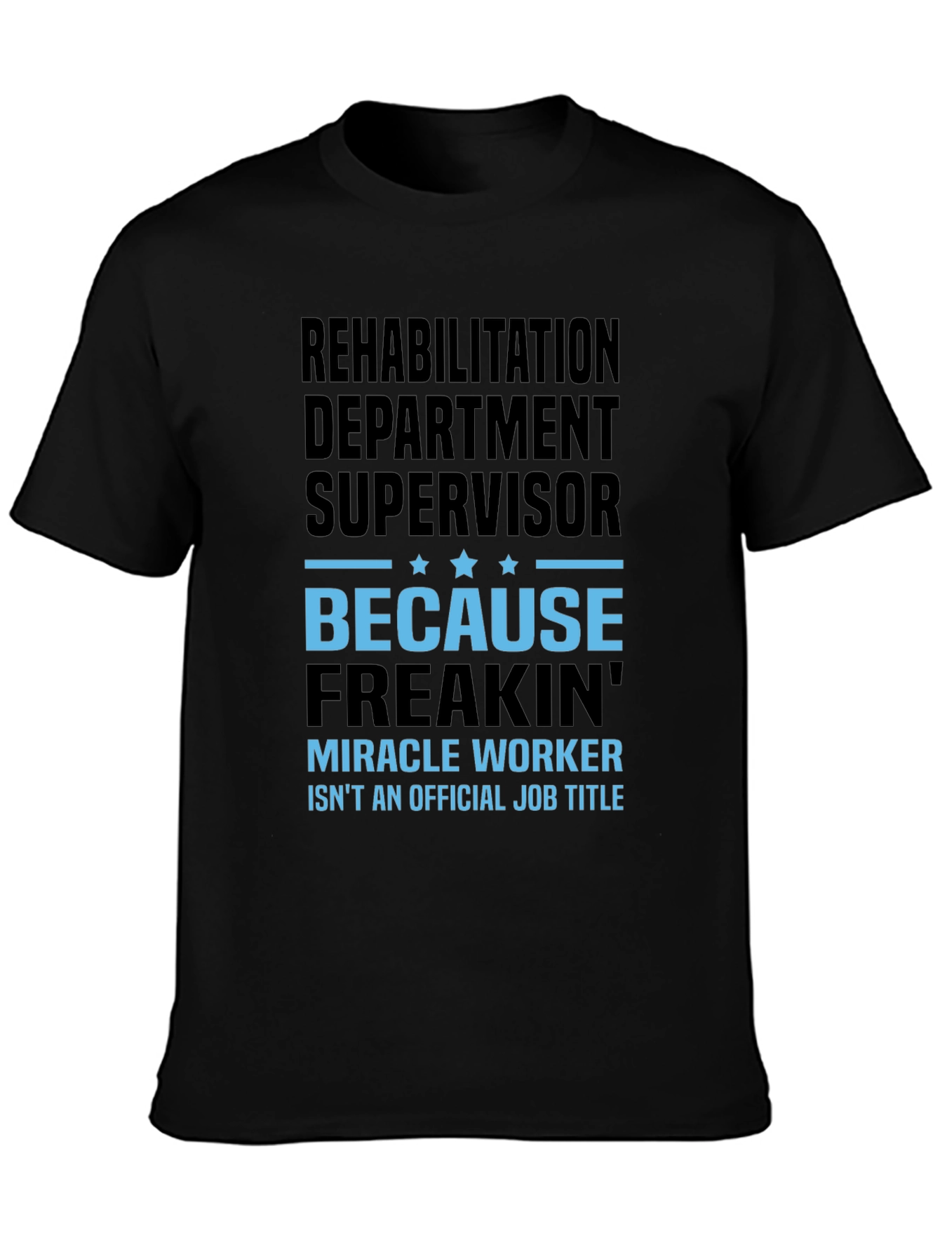 Rehabilitation Supervisor Funny T-Shirt