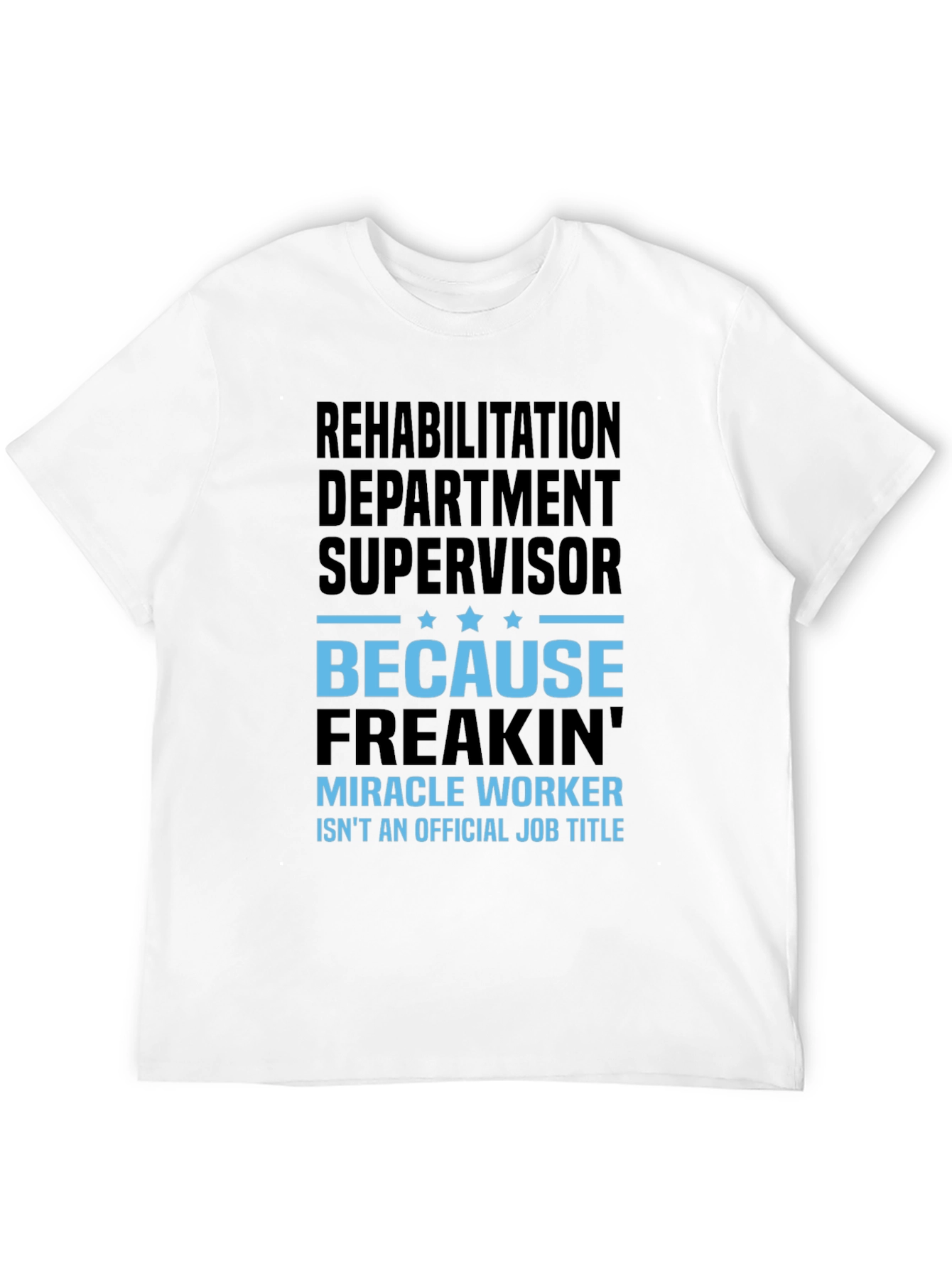 Rehabilitation Supervisor Funny T-Shirt