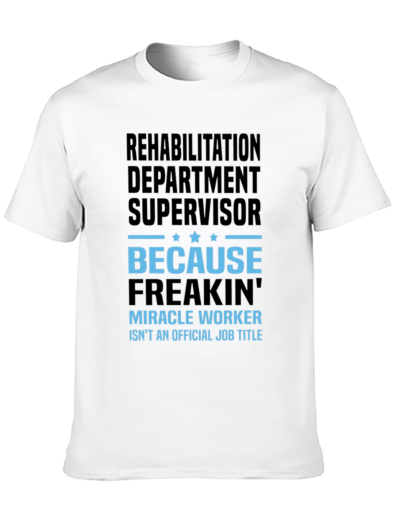 Rehabilitation Supervisor Funny T-Shirt
