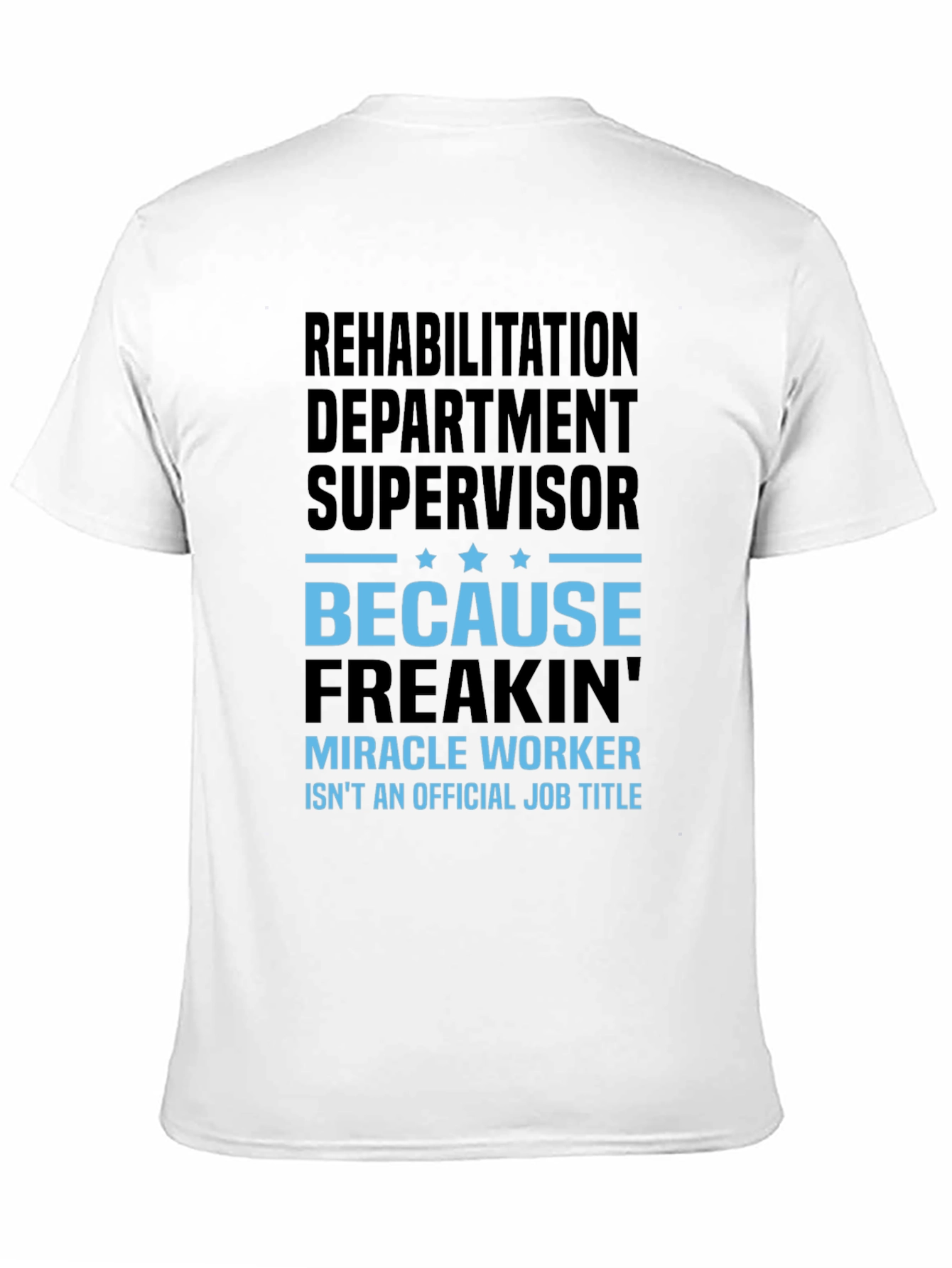 Rehabilitation Supervisor Funny T-Shirt