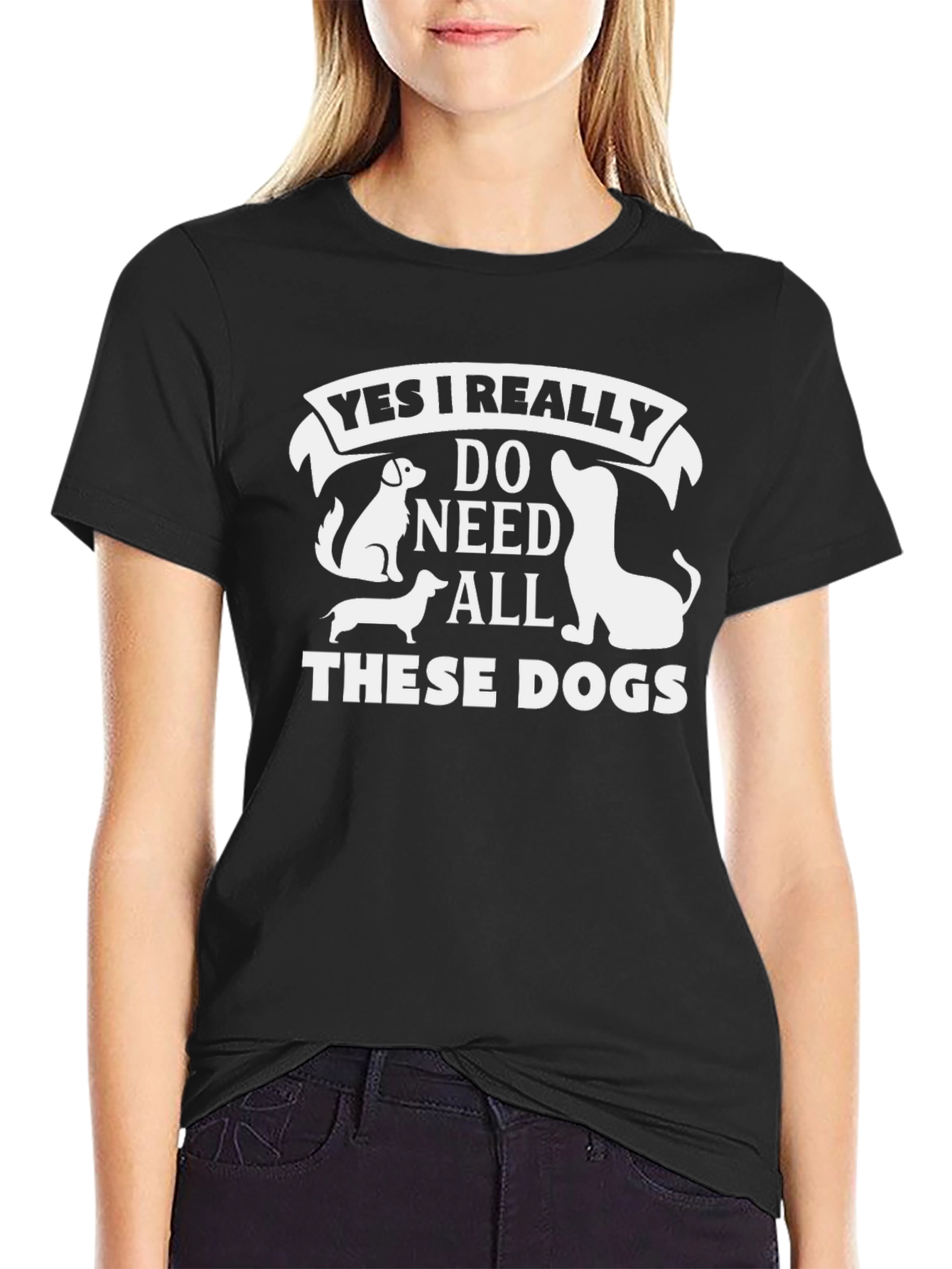 Yes I Need All These Dogs T-Shirt