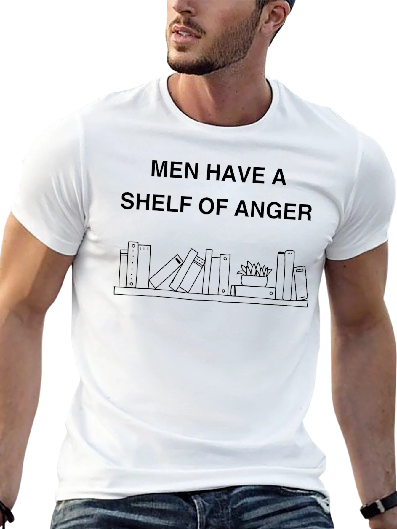 Men Have a Shelf of Anger Graphic T-Shirt