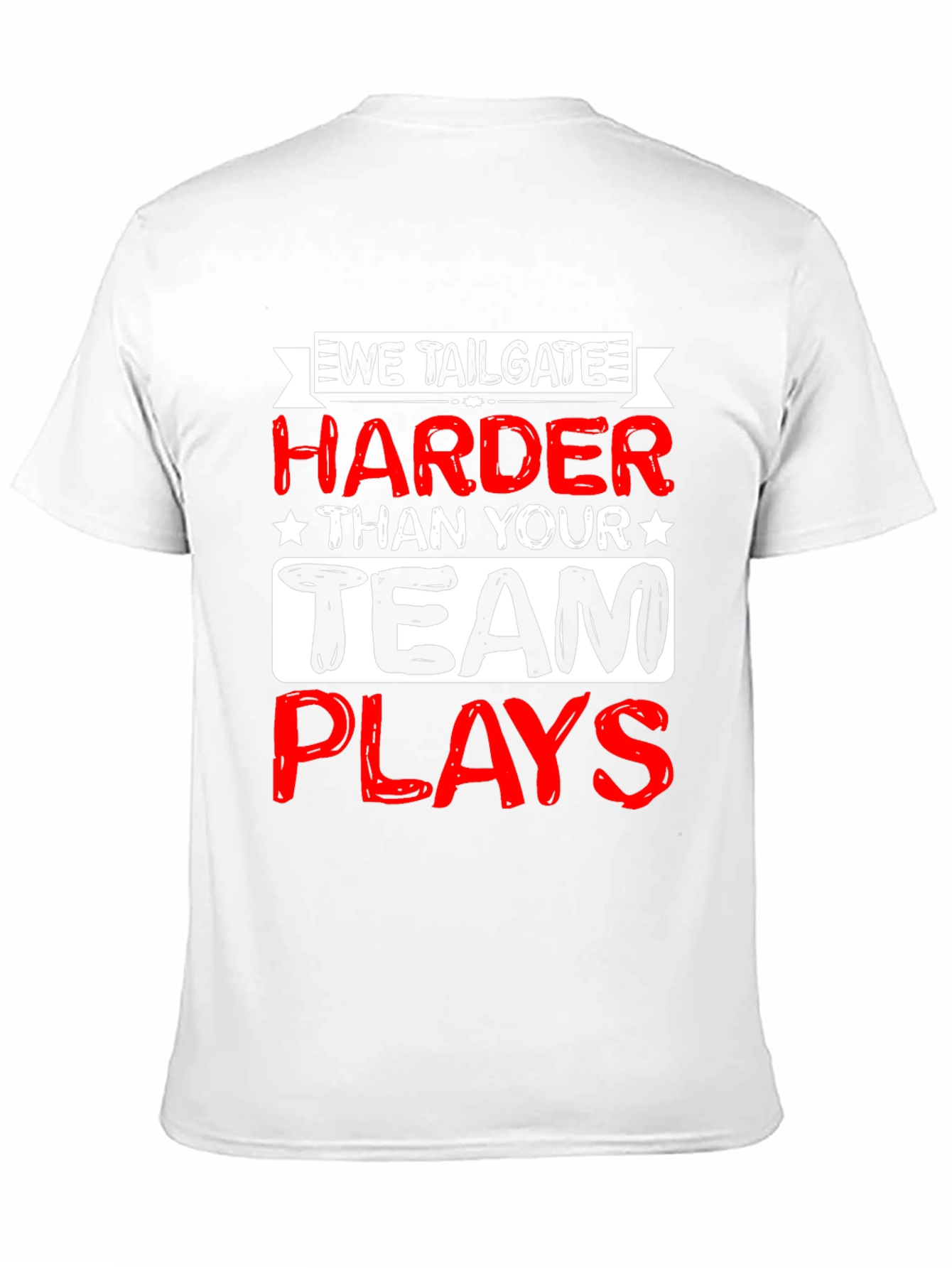 We Tailgate Harder T-Shirt - Game Day Apparel