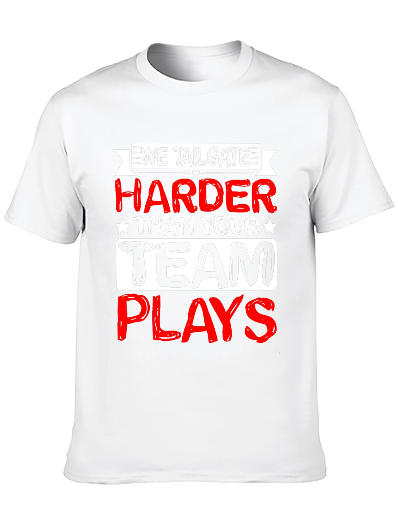 We Tailgate Harder T-Shirt - Game Day Apparel