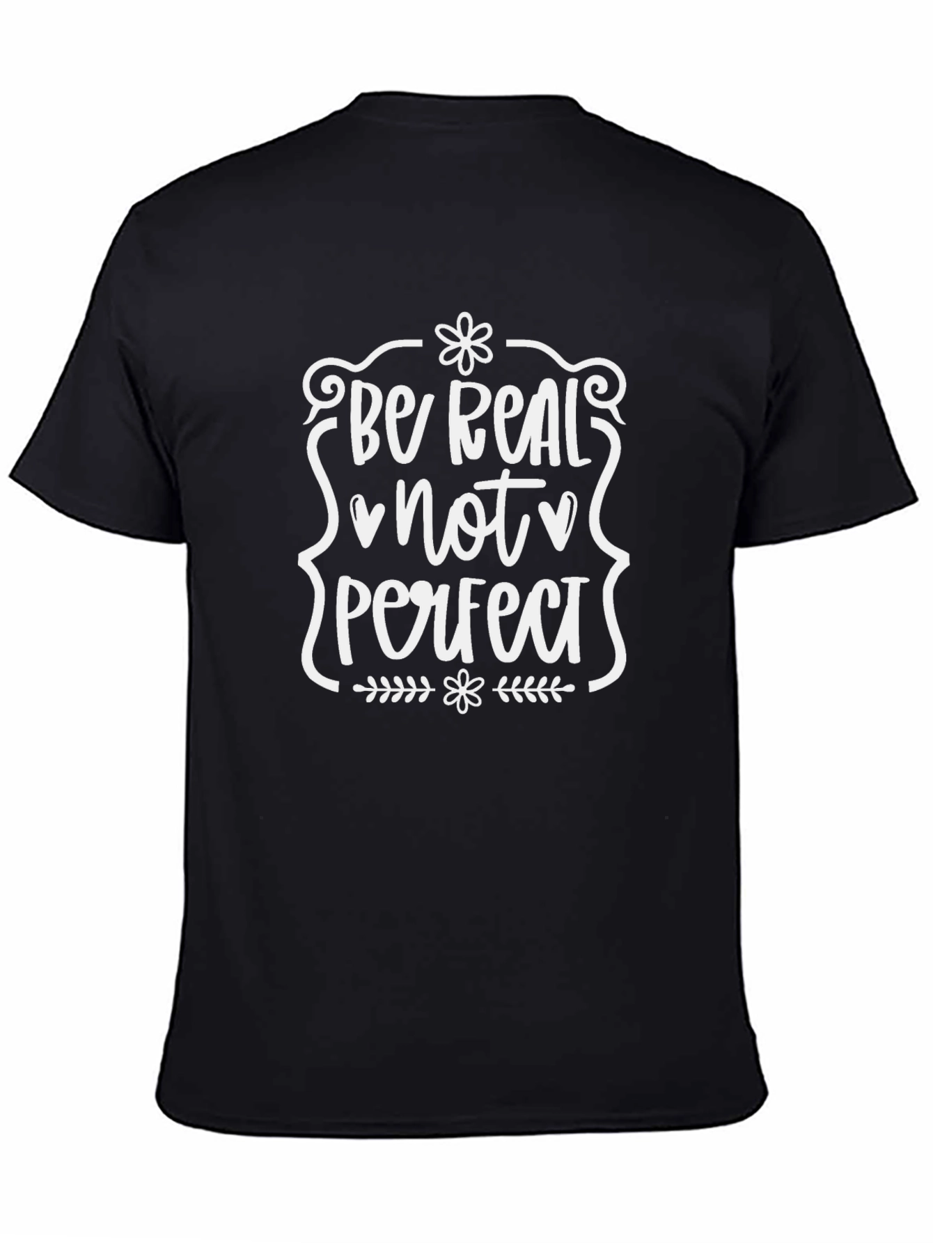 Be Real Not Perfect Graphic T-Shirt
