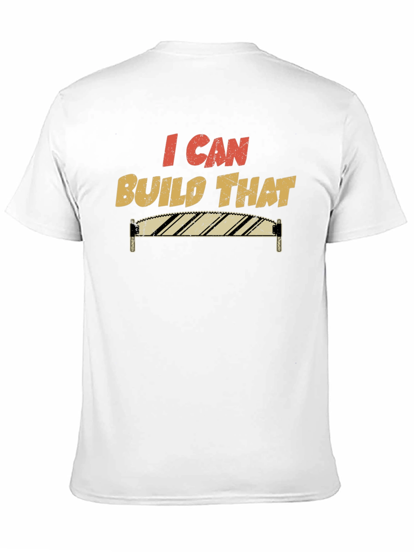 I Can Build That T-Shirt Funny Carpenter Tee