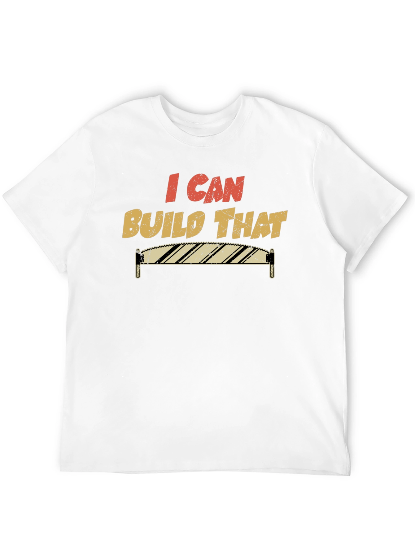 I Can Build That T-Shirt Funny Carpenter Tee