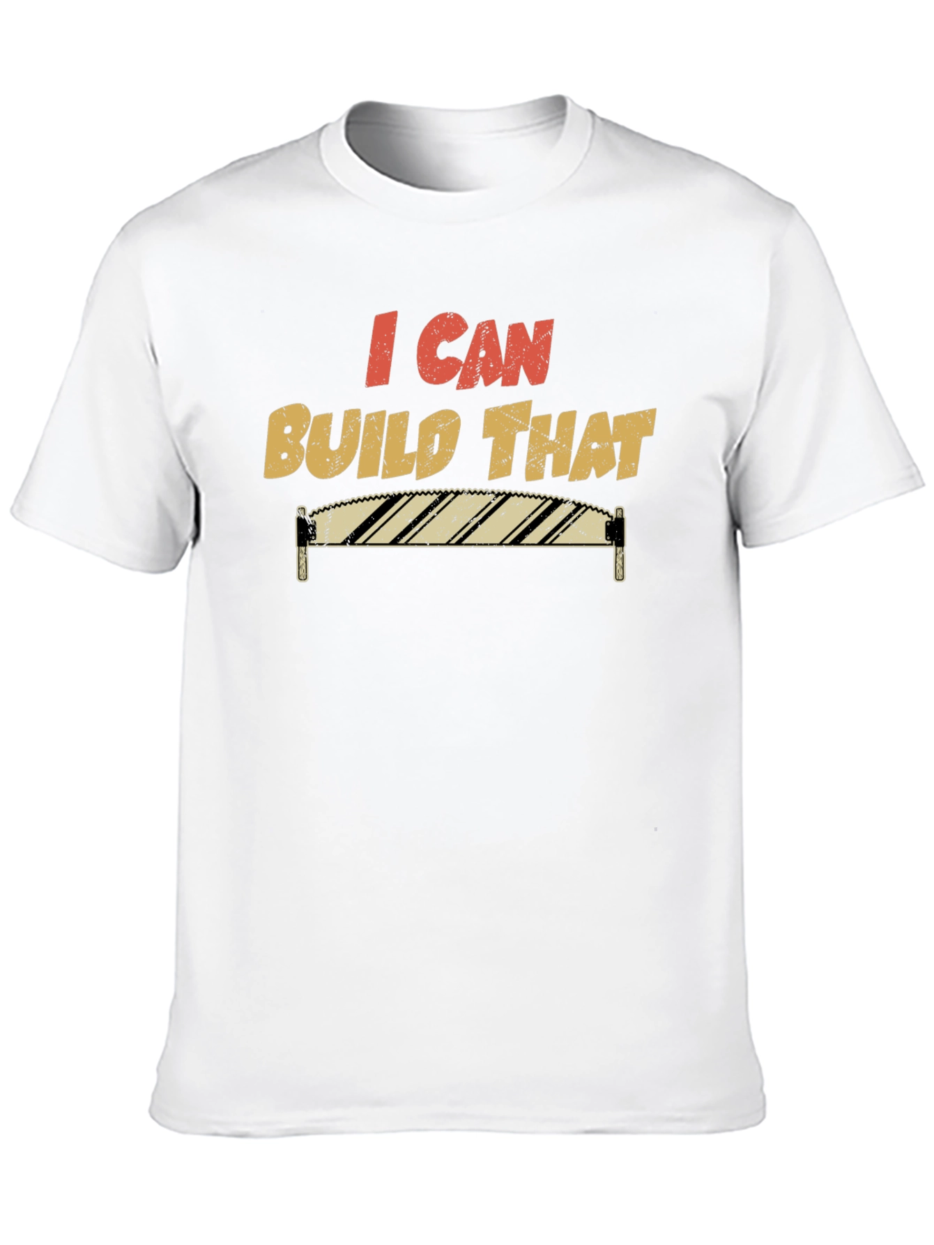 I Can Build That T-Shirt Funny Carpenter Tee