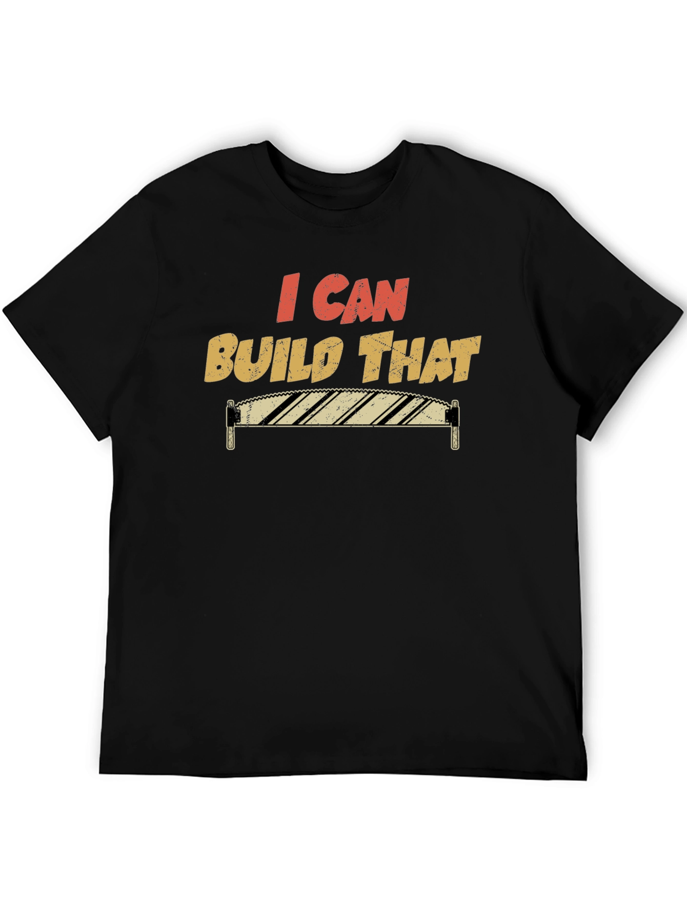I Can Build That T-Shirt Funny Carpenter Tee