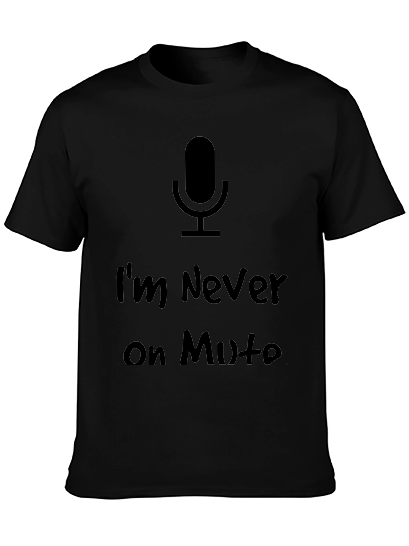 Im Never on Mute Black Graphic Tee