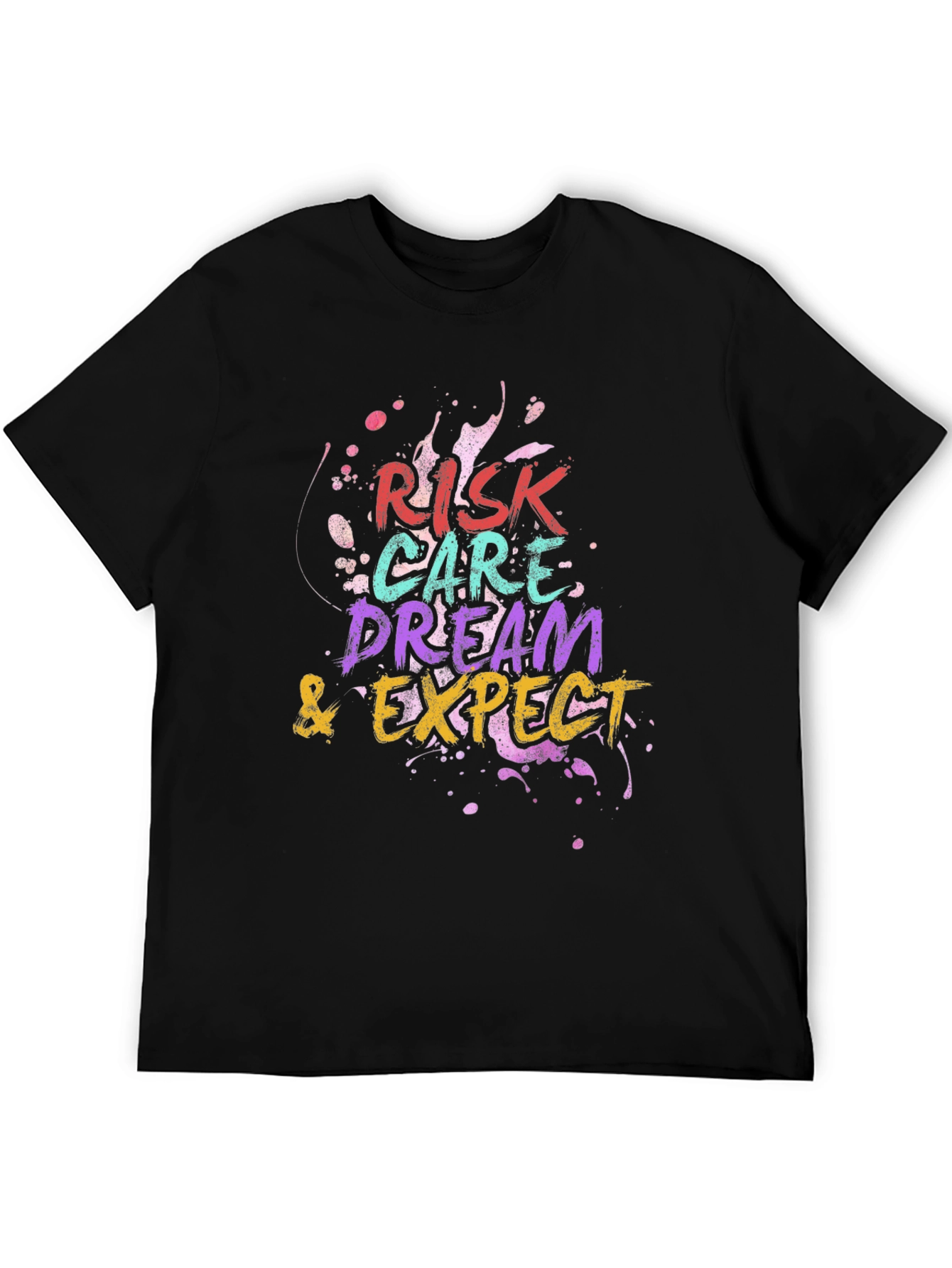 Risk Care Dream Expect T-Shirt - Inspiring Graphic Tee