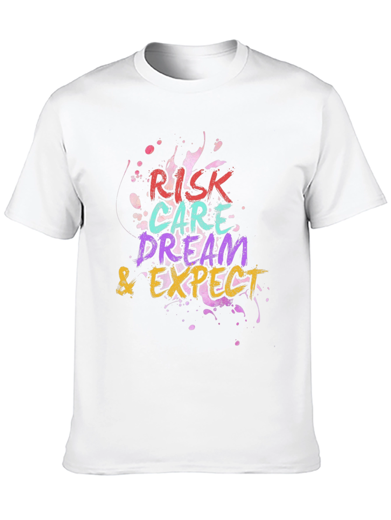 Risk Care Dream Expect T-Shirt - Inspiring Graphic Tee
