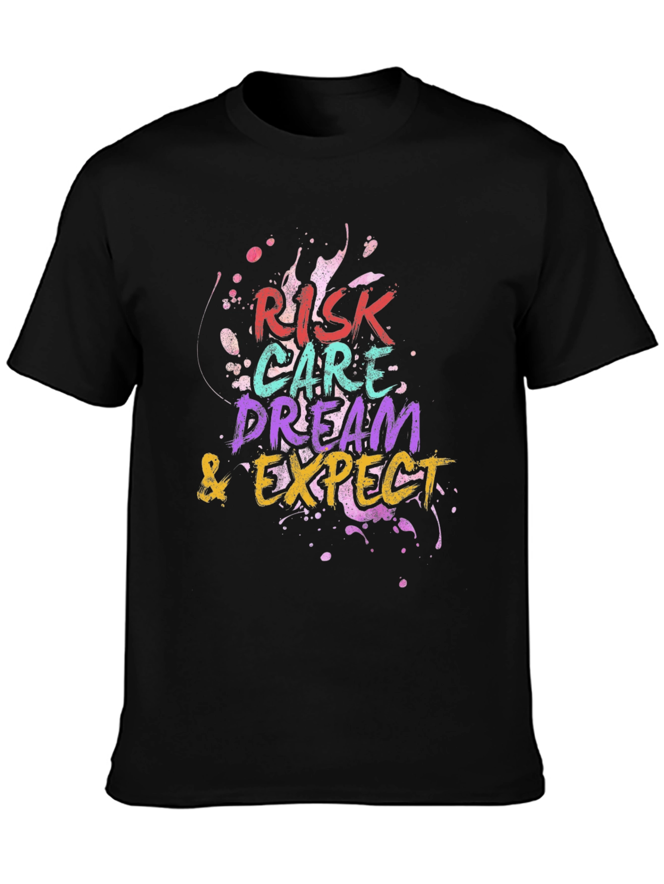Risk Care Dream Expect T-Shirt - Inspiring Graphic Tee