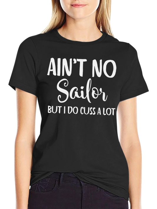 Aint No Sailor T-Shirt Funny Sarcastic Tee