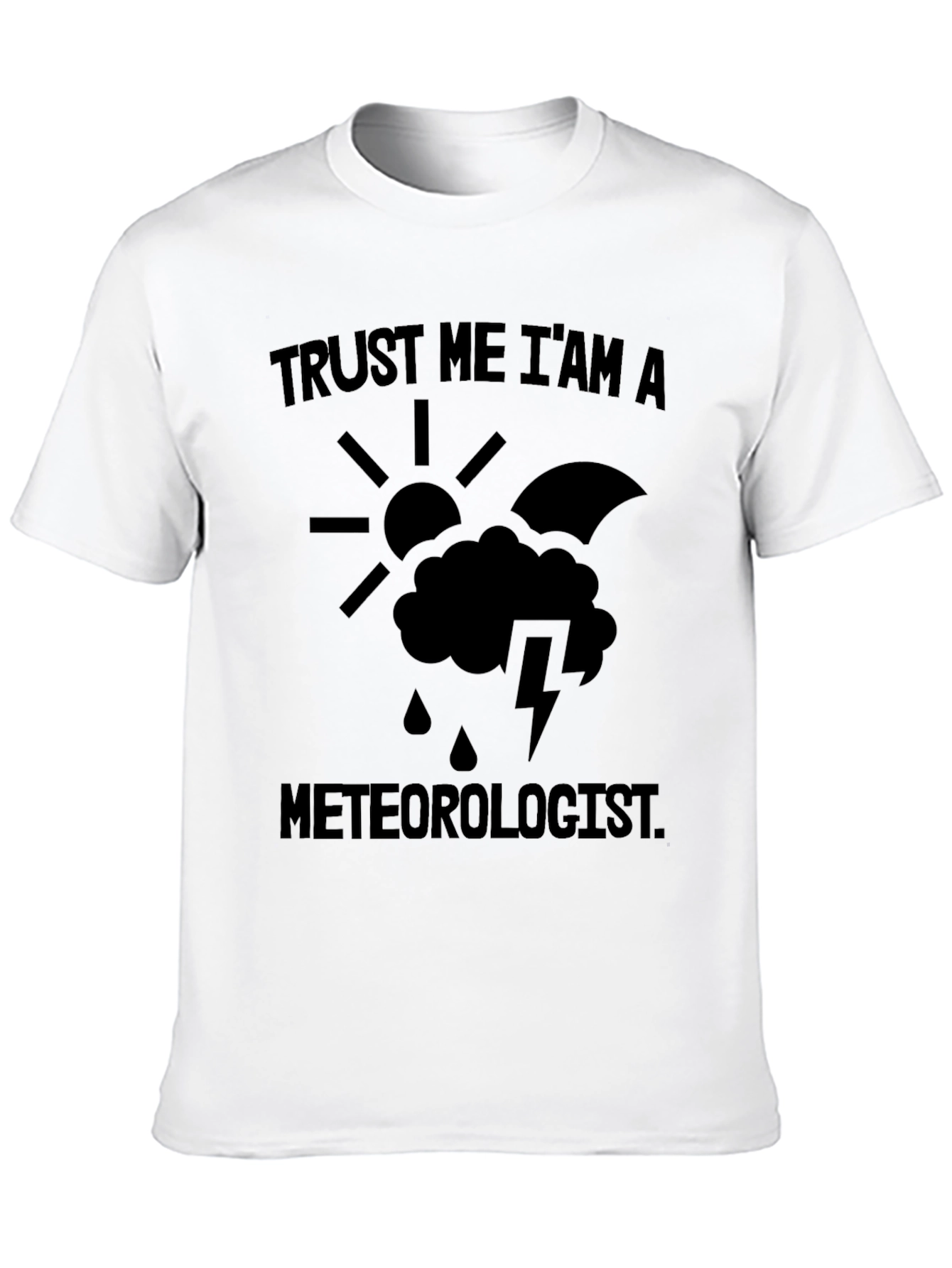Trust Me Im A Meteorologist Funny Weather T-Shirt