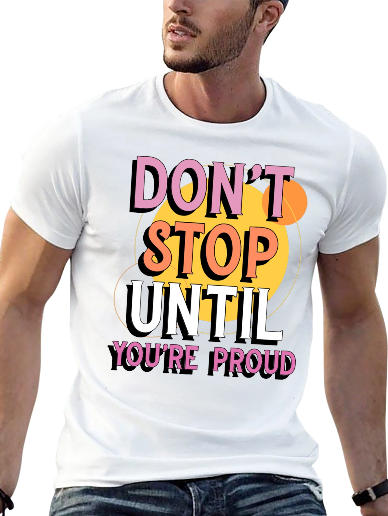 Dont Stop Until Youre Proud Graphic T-Shirt