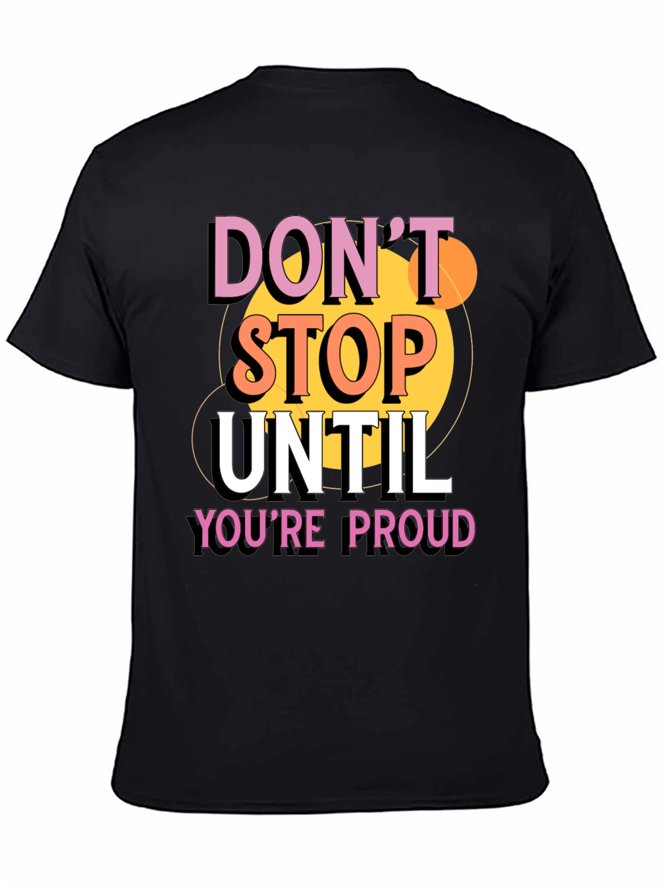 Dont Stop Until Youre Proud Graphic T-Shirt