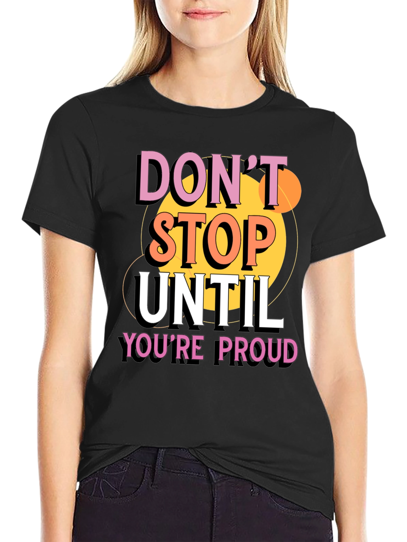 Dont Stop Until Youre Proud Graphic T-Shirt