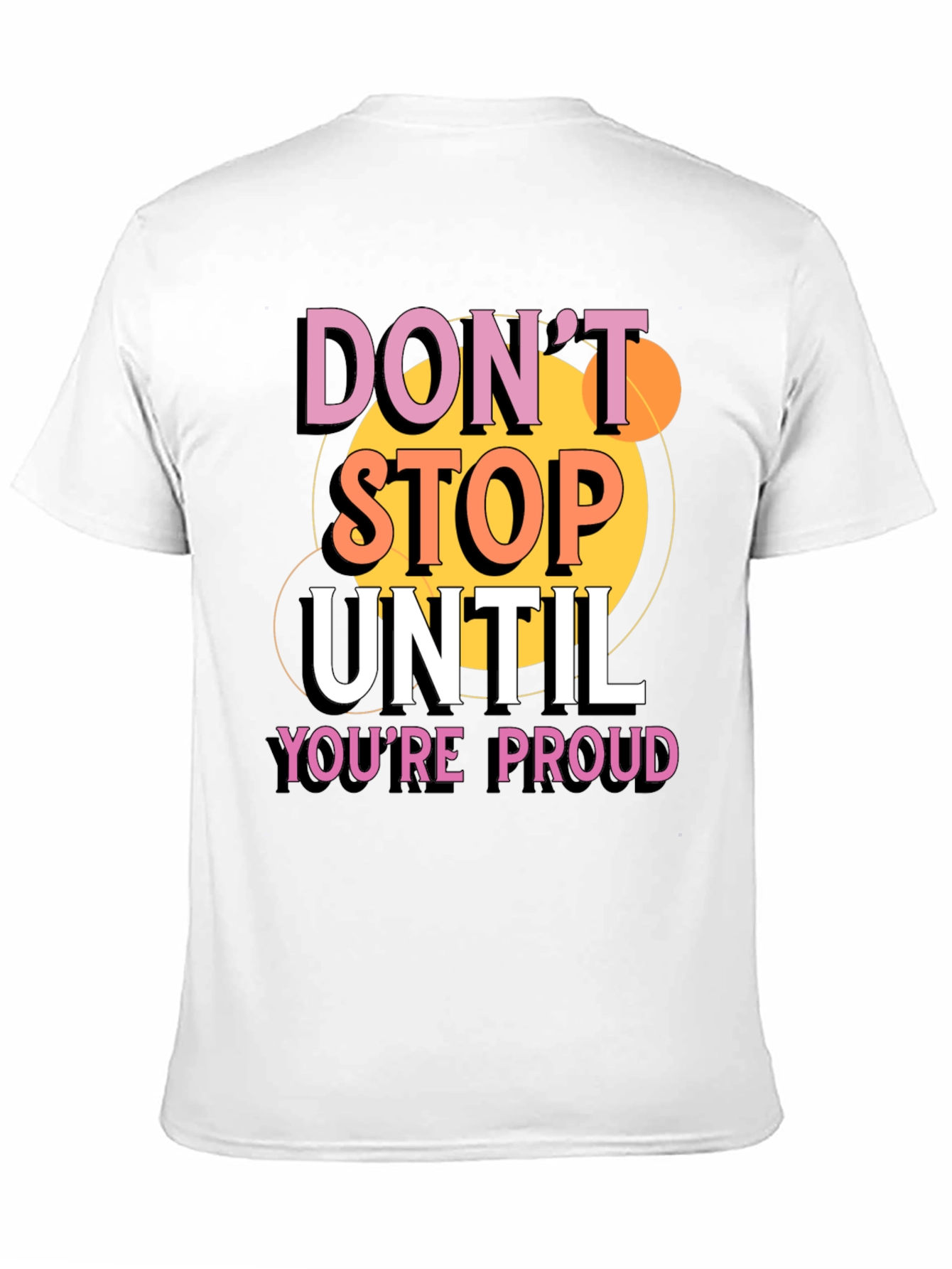 Dont Stop Until Youre Proud Graphic T-Shirt