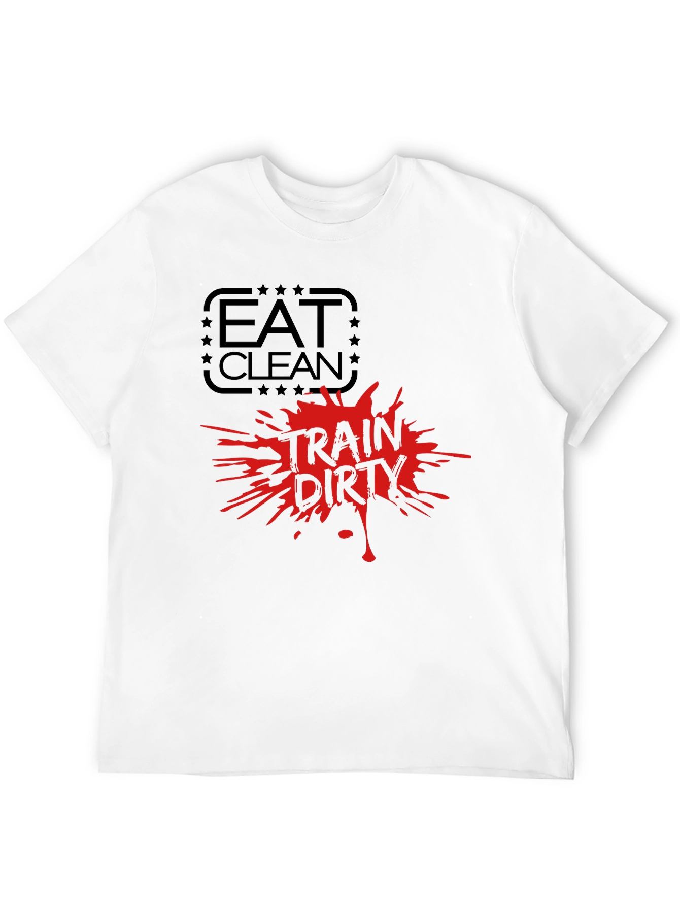 Eat Clean Train Dirty Graphic T-Shirt
