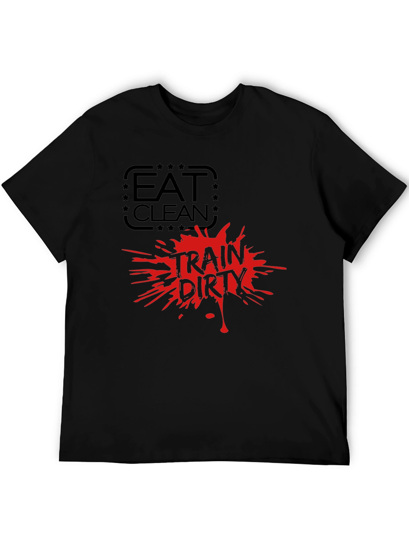 Eat Clean Train Dirty Graphic T-Shirt
