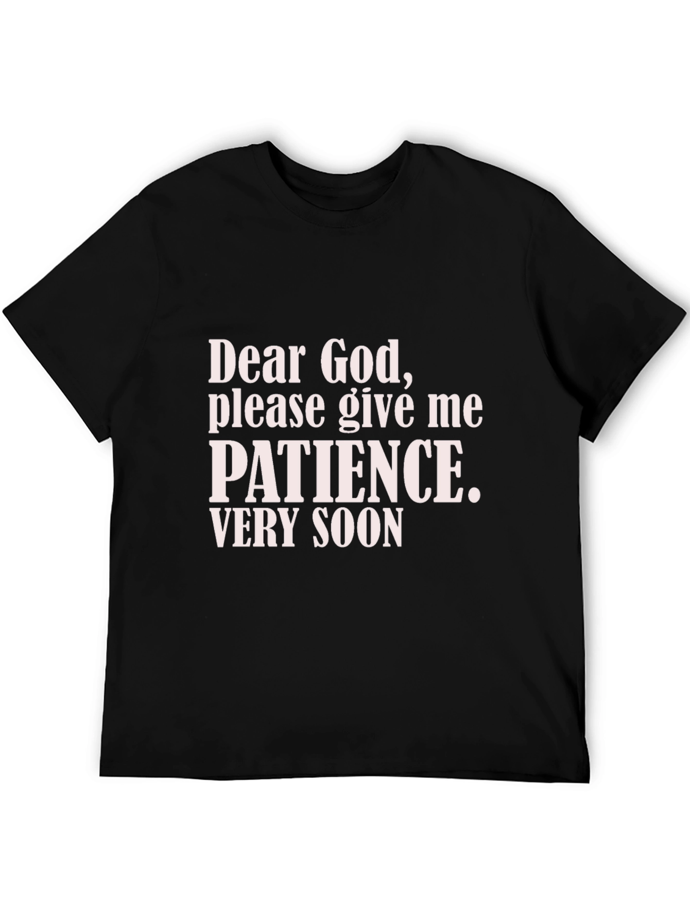 Dear God Patience T-Shirt - Funny Slogan Tee