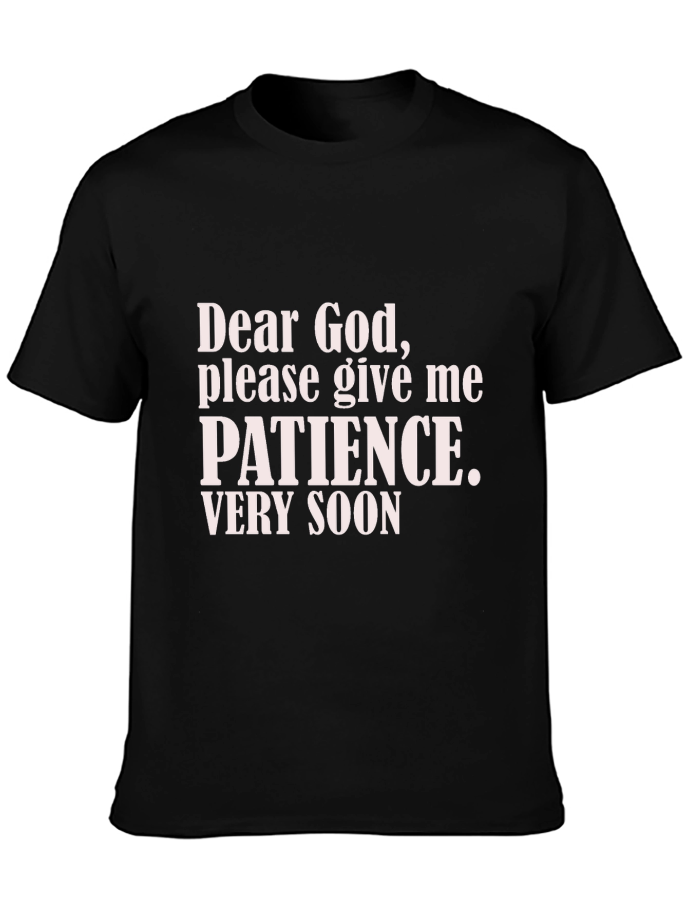 Dear God Patience T-Shirt - Funny Slogan Tee