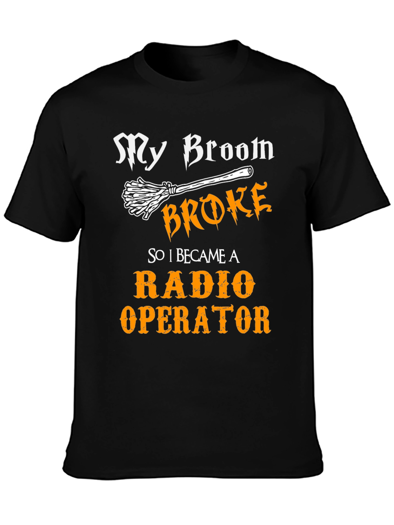 Funny Radio Operator T-Shirt - My Broom Broke!