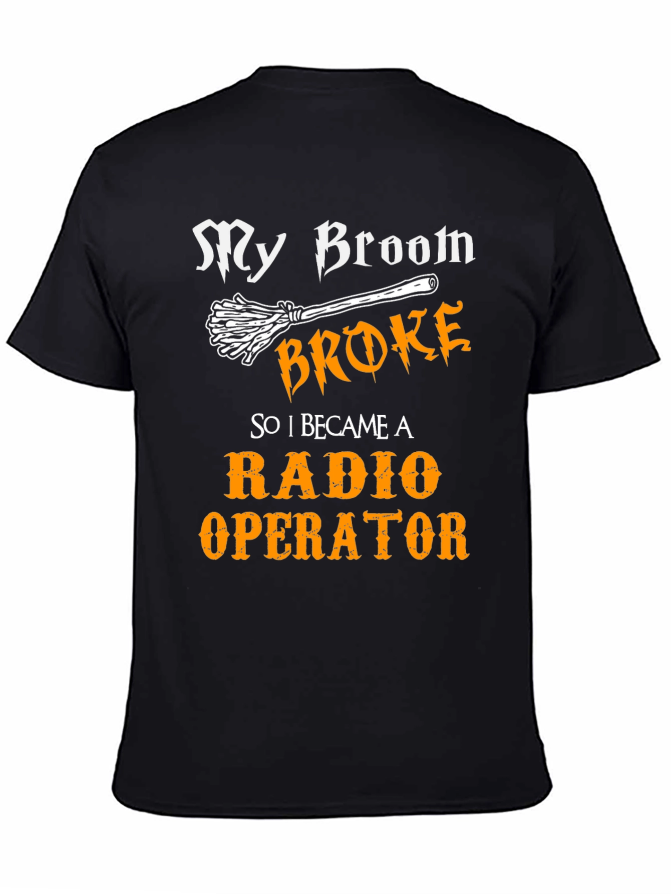 Funny Radio Operator T-Shirt - My Broom Broke!