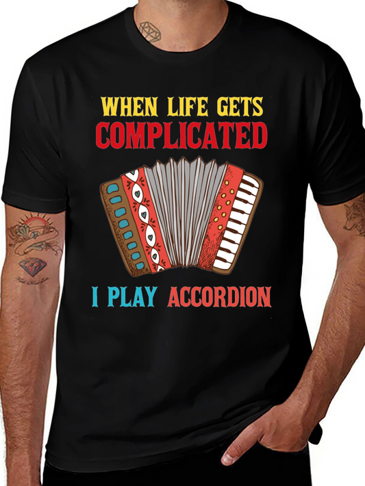 Accordion Player T-Shirt - When Life Gets Complicated Tee