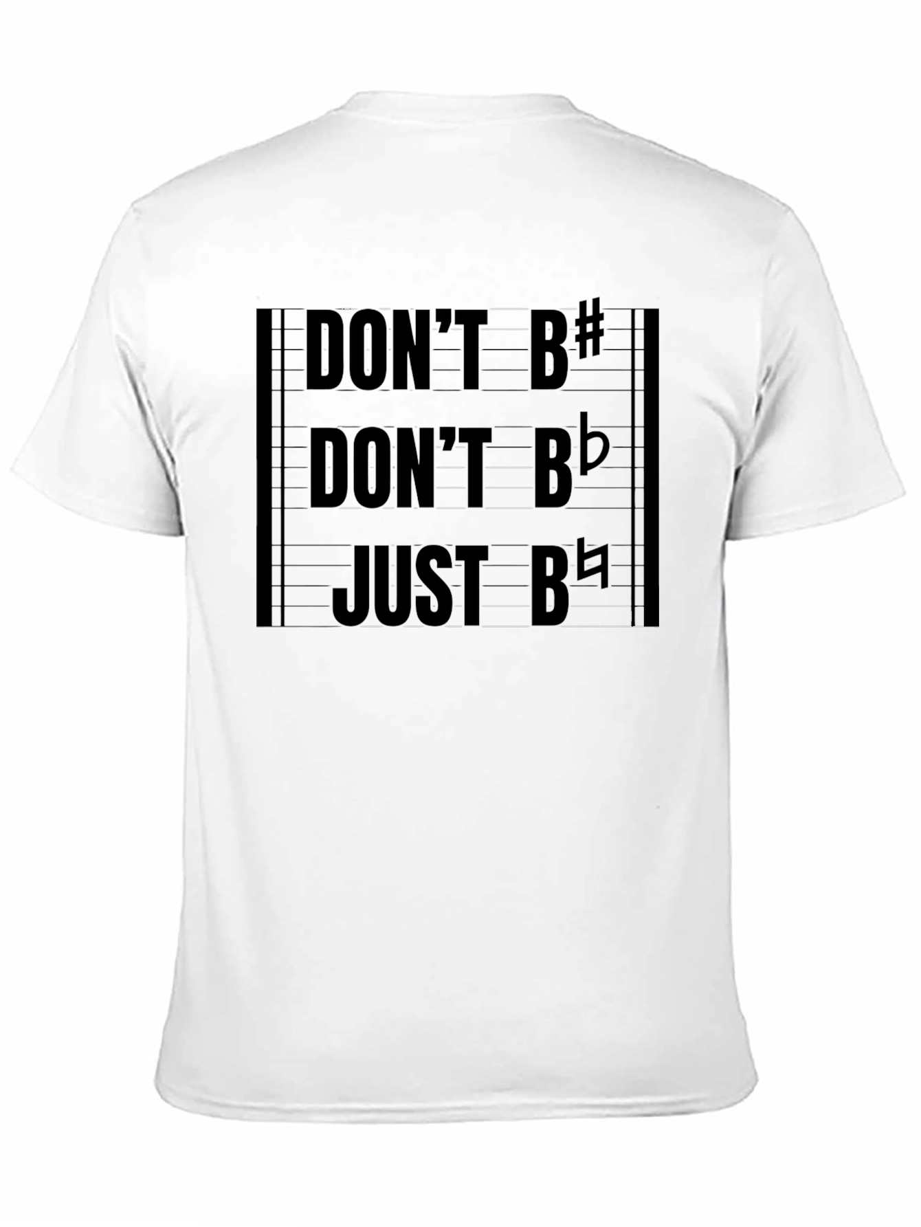 Musicians T-Shirt: Dont B# Dont Bb Just B Flat!
