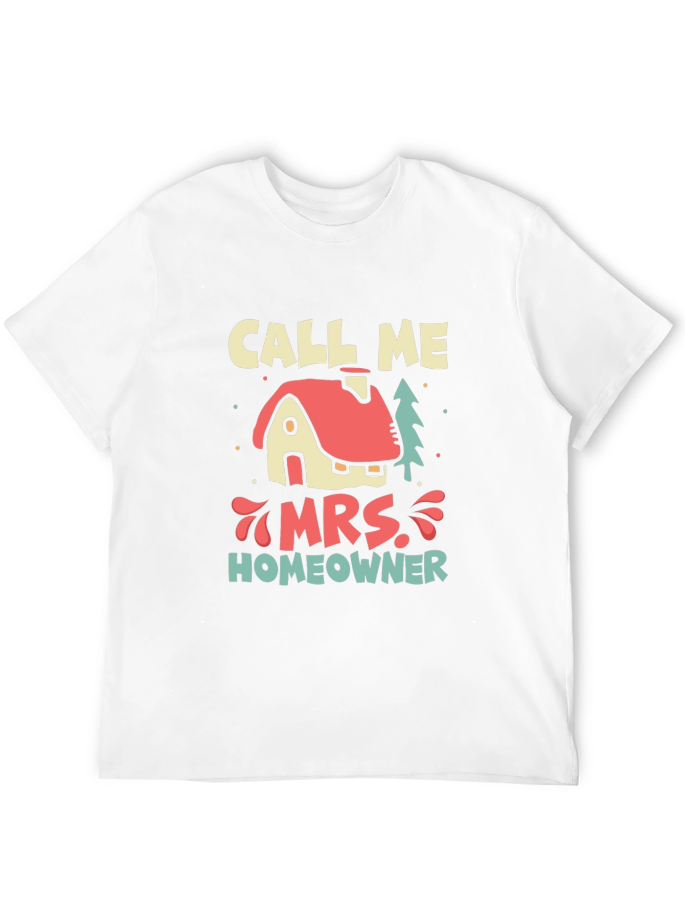 Call Me Mrs. Homeowner T-Shirt - New Home Gift