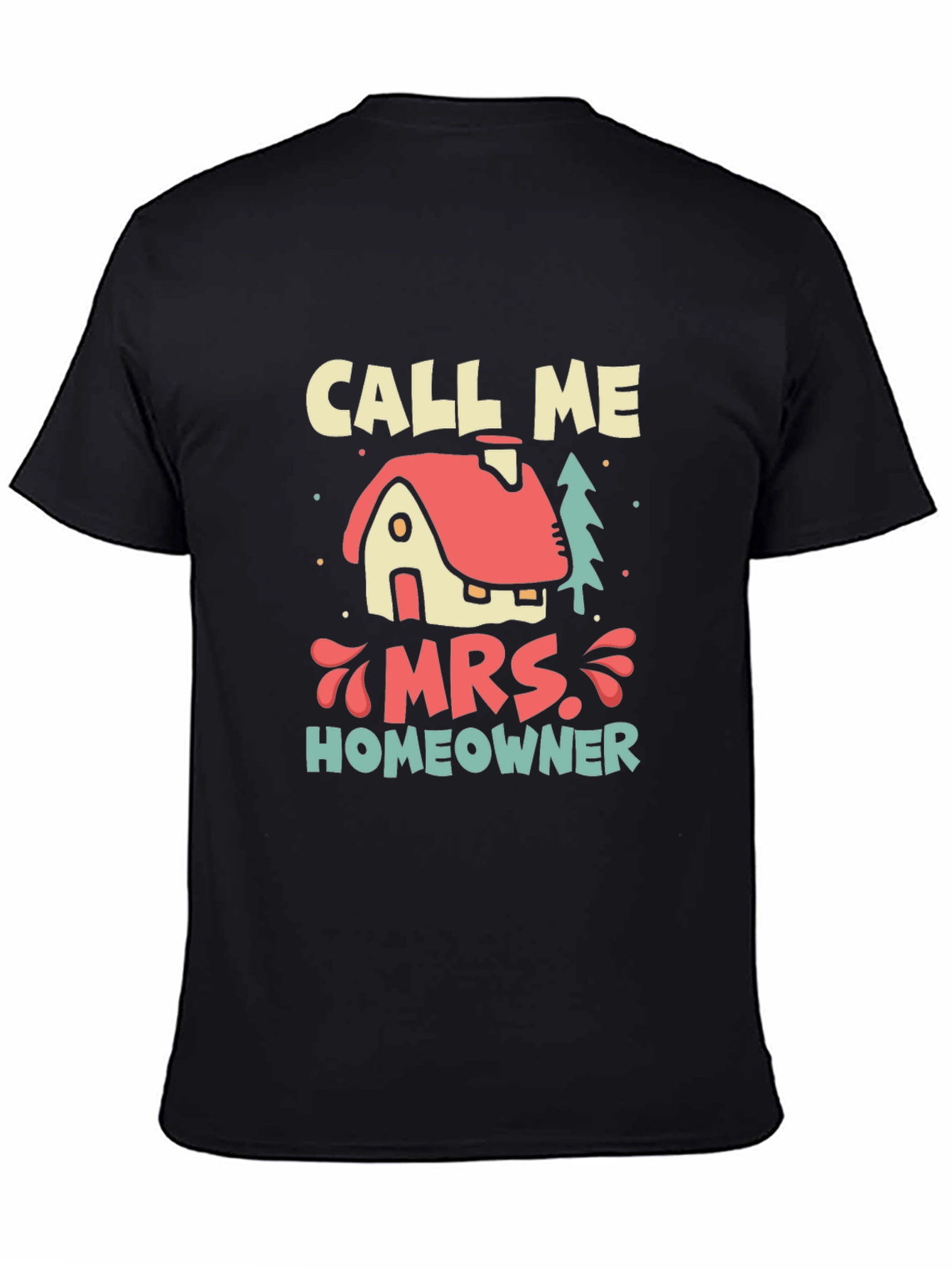 Call Me Mrs. Homeowner T-Shirt - New Home Gift