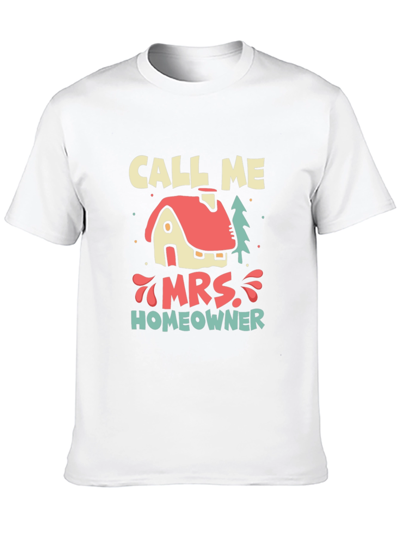 Call Me Mrs. Homeowner T-Shirt - New Home Gift