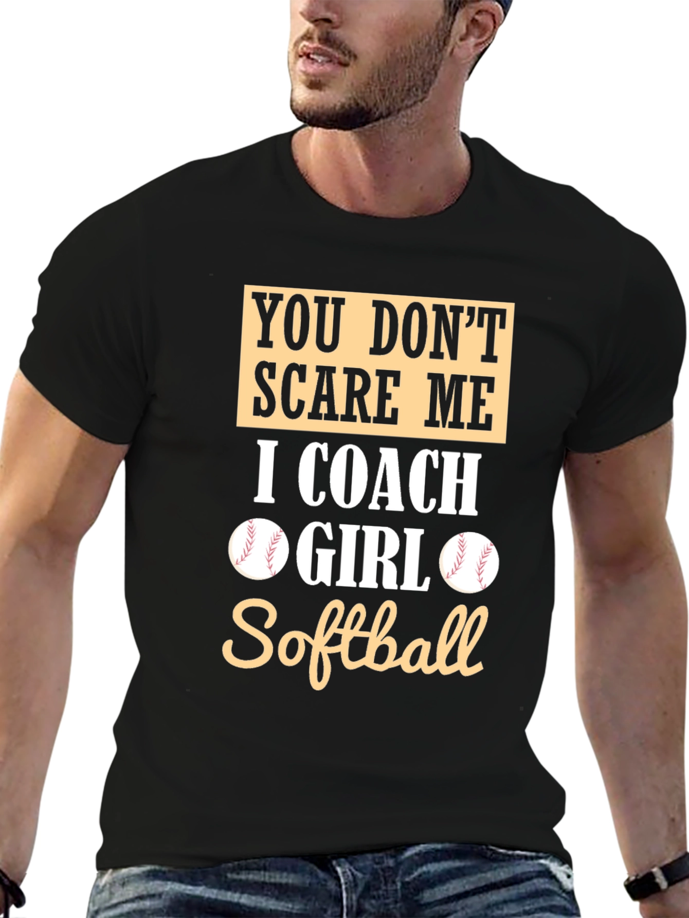 Softball Coach T-Shirt - You Dont Scare Me