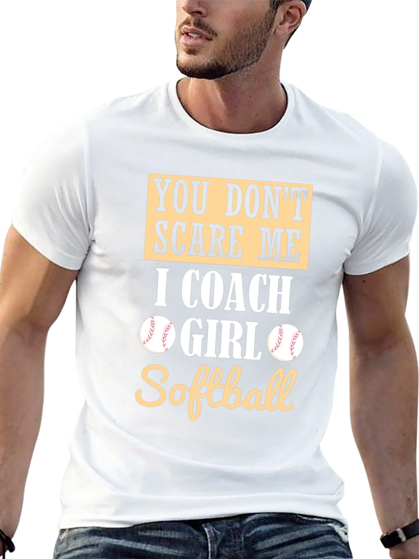 Softball Coach T-Shirt - You Dont Scare Me