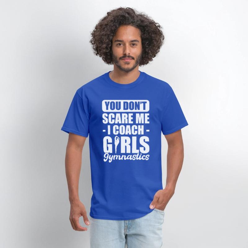 You Don't Scare Me I Coach Girls Gymnastics