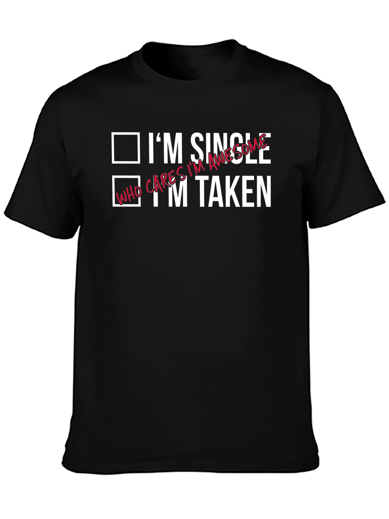 Funny Single Taken Awesome Graphic T-Shirt