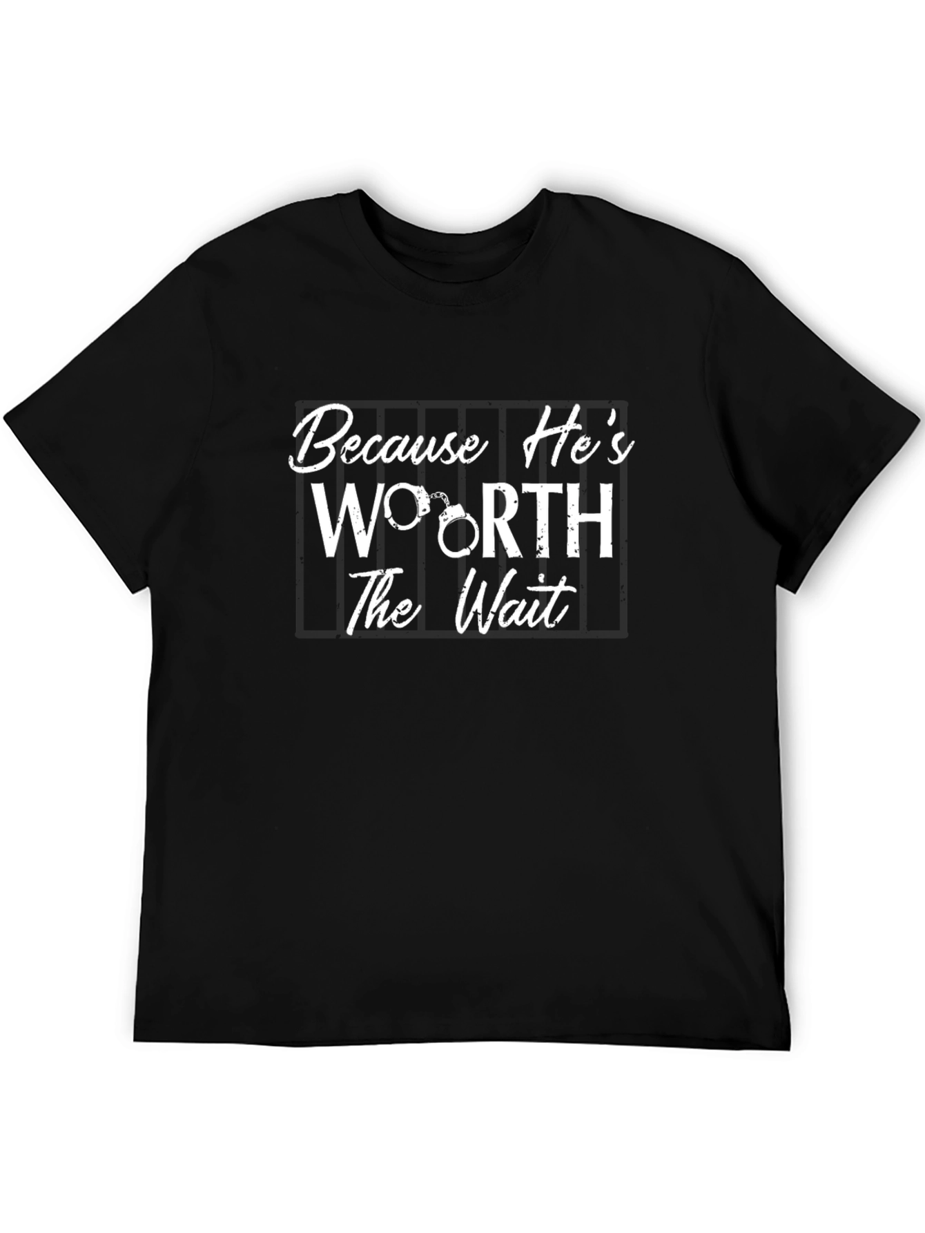 Because Hes Worth the Wait T-Shirt