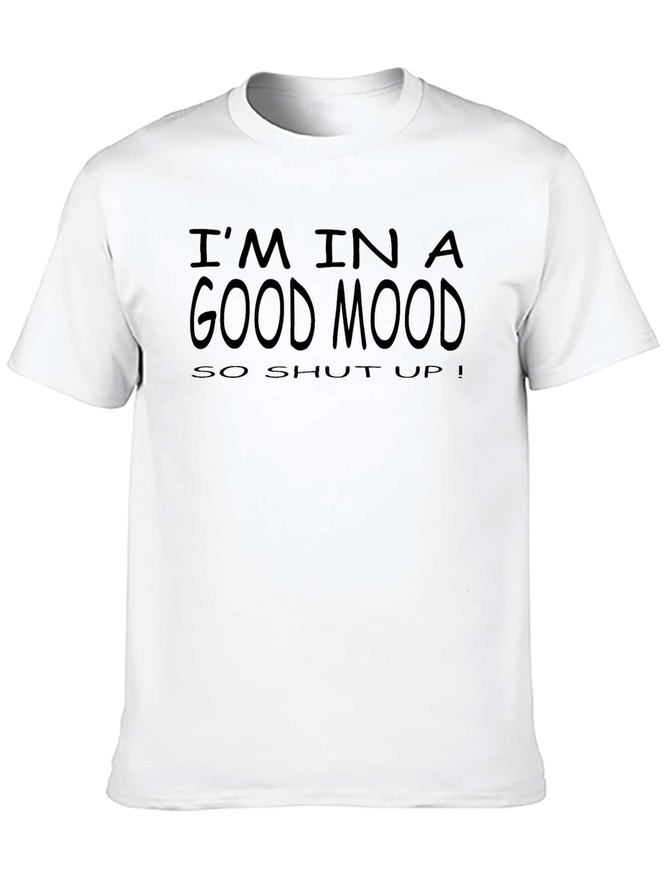 Im In A Good Mood T-Shirt Funny Novelty Tee