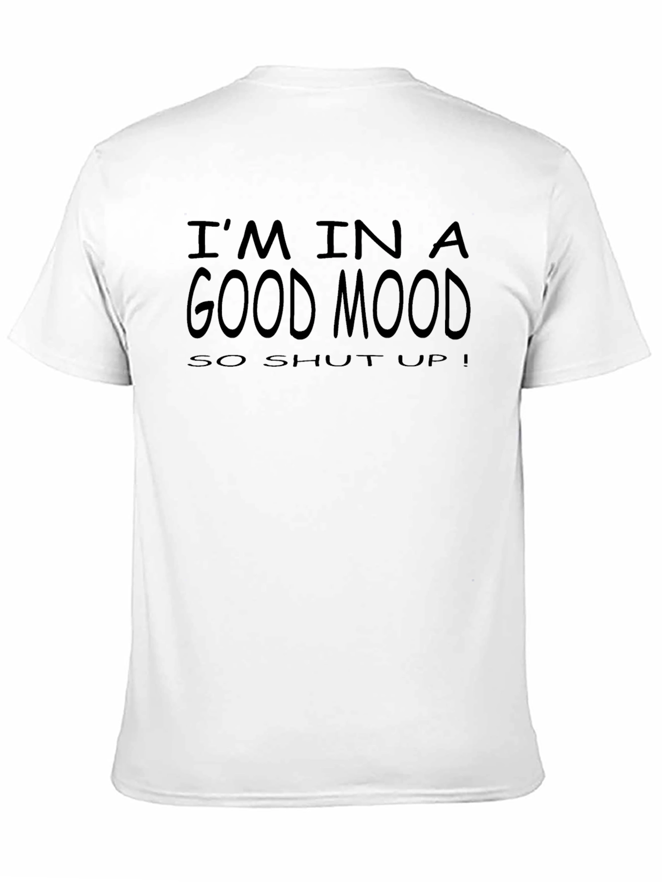 Im In A Good Mood T-Shirt Funny Novelty Tee