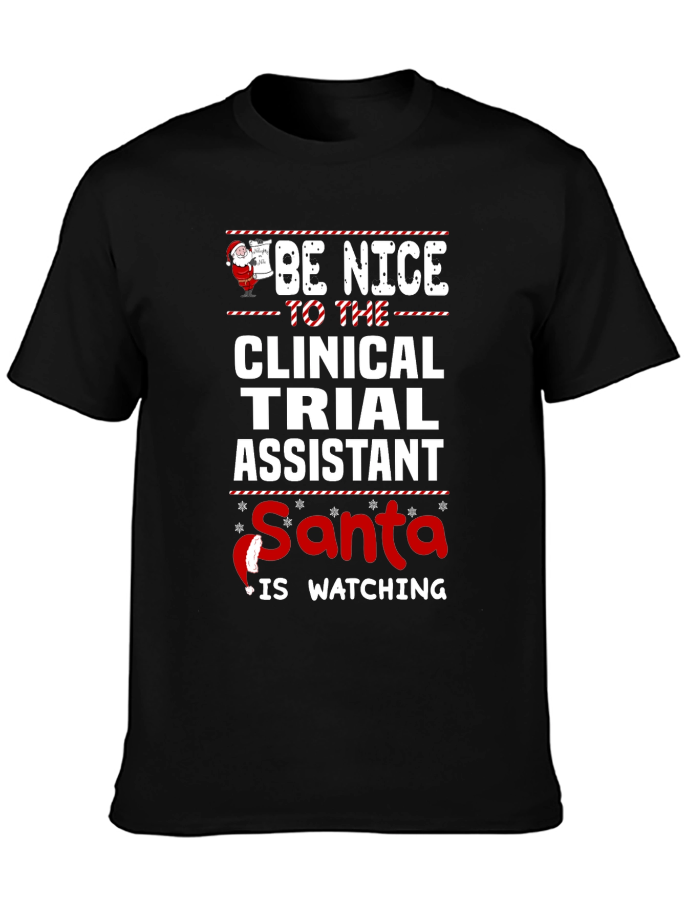 Be Nice Clinical Trial Assistant Santa is Watching T-Shirt