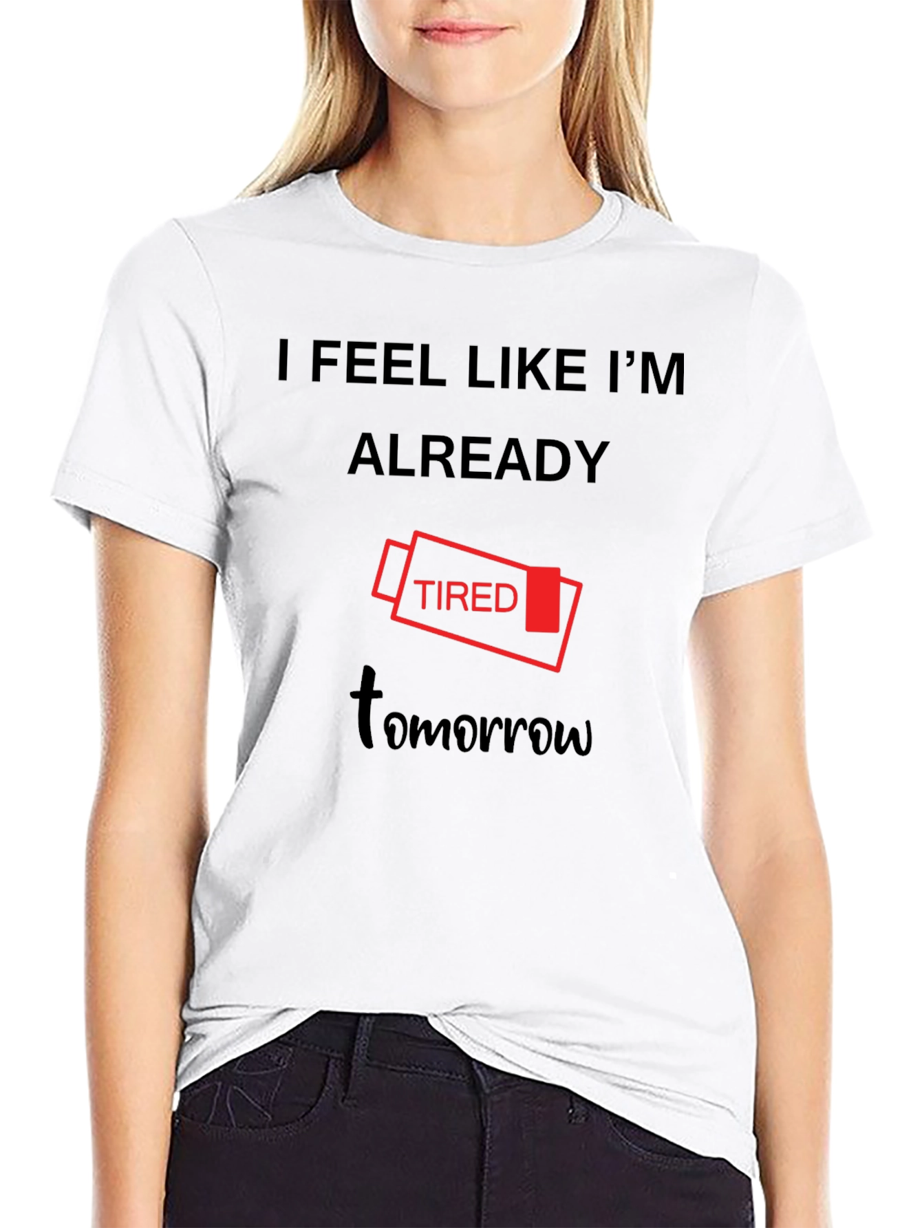 I Feel Like Im Already Tired Tomorrow T-Shirt