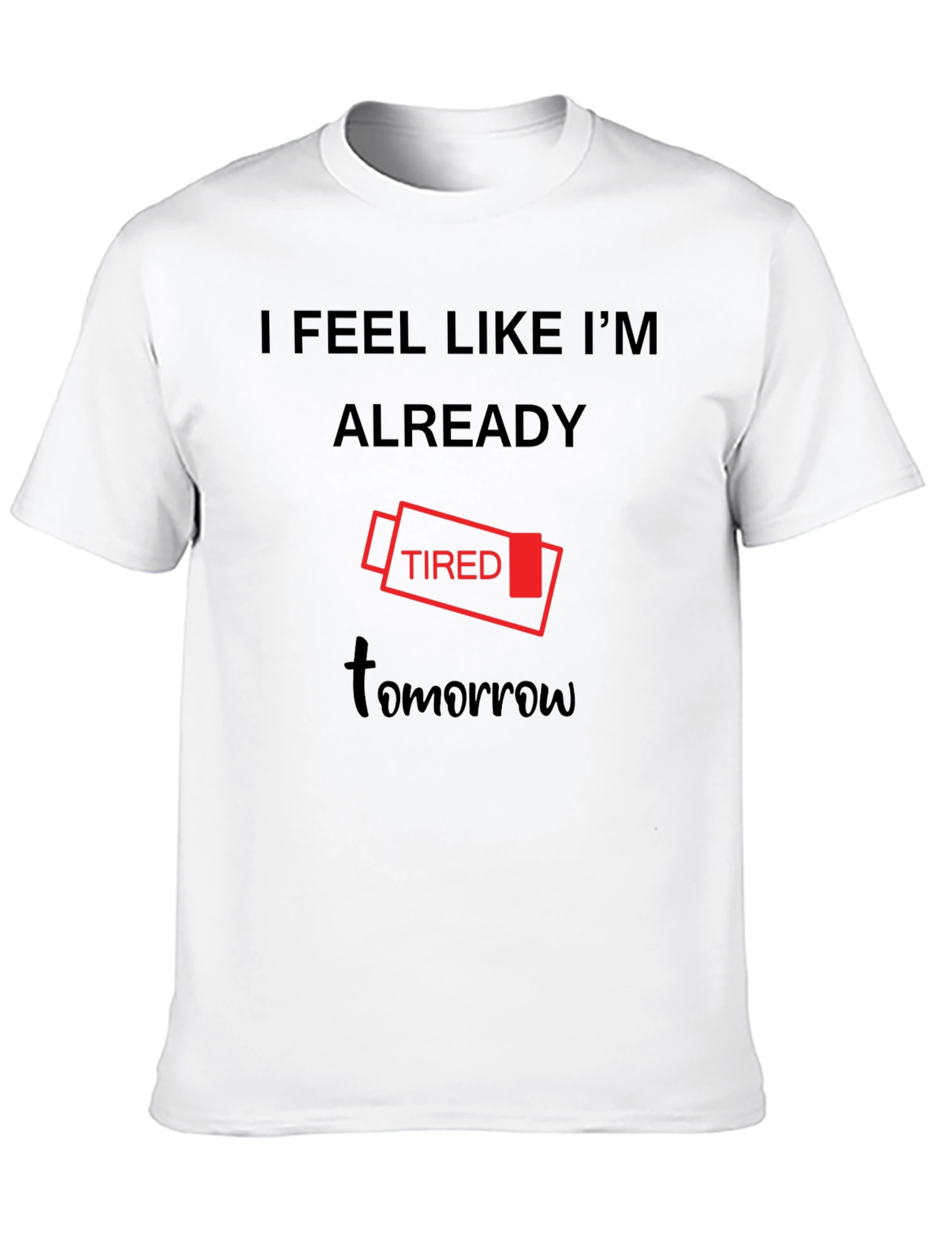 I Feel Like Im Already Tired Tomorrow T-Shirt